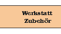 Link zum Wekstatt Zubehr